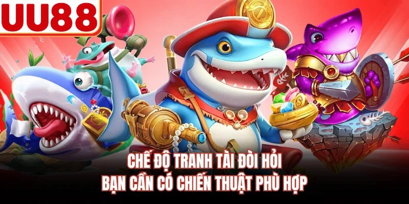 Chế độ tranh tài đòi hỏi bạn cần có chiến thuật phù hợp